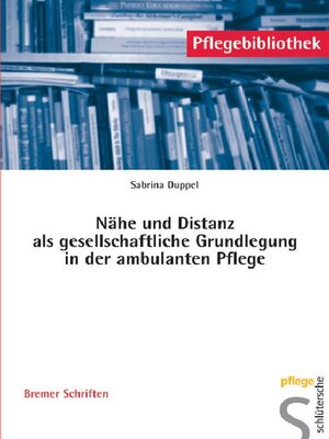 cover image of Nähe und Distanz als gesellschaftliche Grundlegung in der ambulanten Pflege